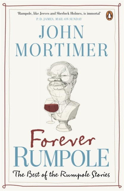Forever Rumpole: The Best Of The Rumpole Stories