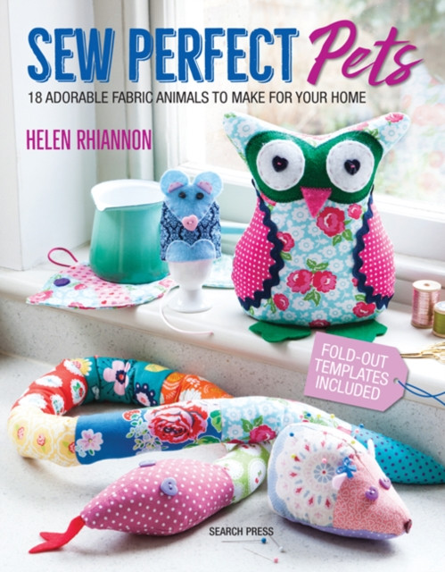 Sew Perfect Pets: 18 Adorable Fabric Animals To Make For Your Home