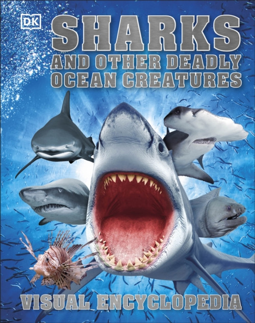 Sharks and Other Deadly Ocean Creatures: Visual Encyclopedia