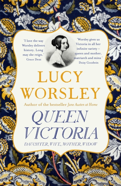 Queen Victoria: The authoritative biography of Victoria: Daughter, Wife, Mother, Widow, by beloved historian Lucy Worsley OBE