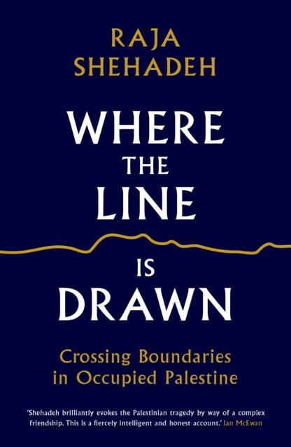 Where the Line is Drawn: Crossing Boundaries in Occupied Palestine