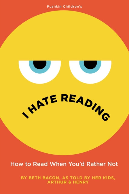 I Hate Reading: How To Read When You'D Rather Not - 9781782692966