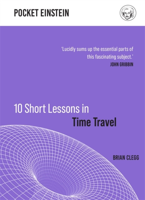 10 Short Lessons In Time Travel