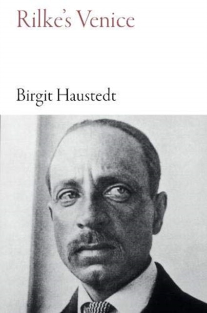 Rilke's Venice: The City in Eleven Walks