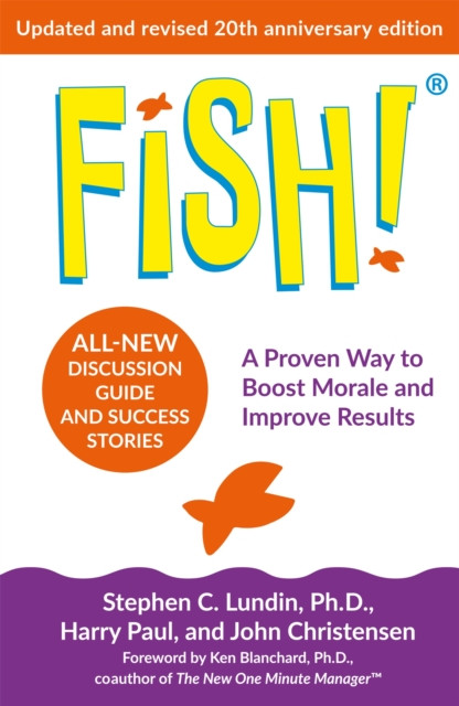 Fish!: the 20th anniversary edition of the inspirational business classic - over 6 million copies sold