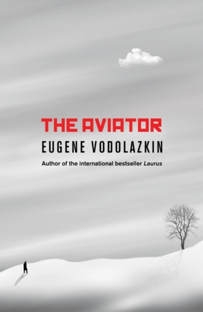 The Aviator: From The Award-Winning Author Of Laurus - 9781786074843