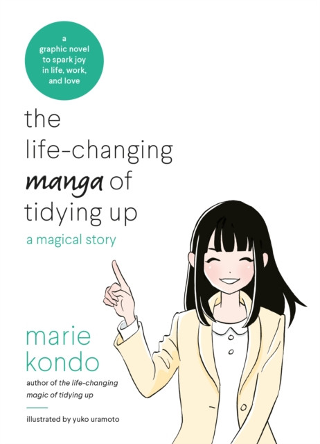 The Life-Changing Manga Of Tidying Up: A Magical Story To Spark Joy In Life, Work And Love