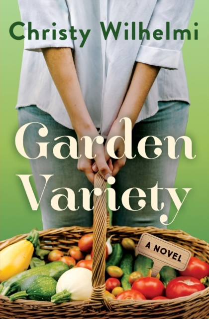 Garden Variety: A Novel