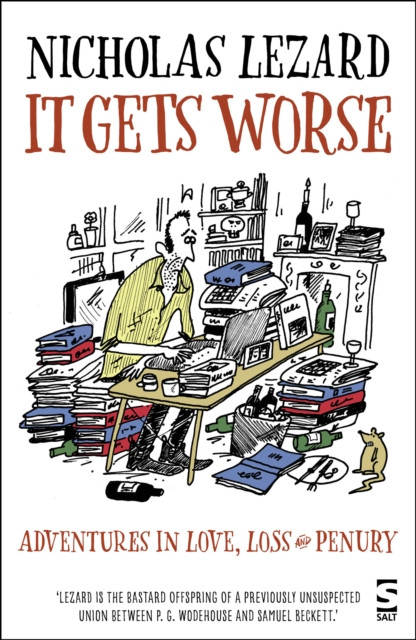 It Gets Worse: Adventures In Love, Loss And Penury