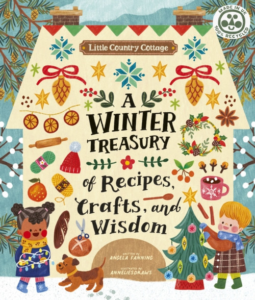 Little Country Cottage: A Winter Treasury Of Recipes, Crafts And Wisdom