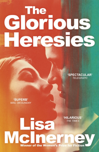 The Glorious Heresies: Winner Of The Baileys' Women'S Prize For Fiction 2016