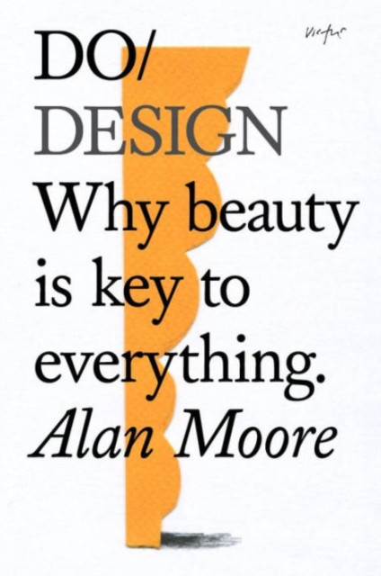 Do Design: Why Beauty Is Key To Everything