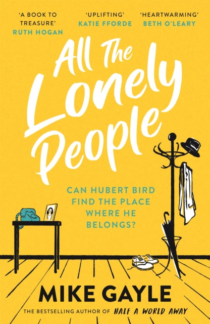 All The Lonely People: The perfect heartwarming, life-affirming page-turner about family, friendship and human connection