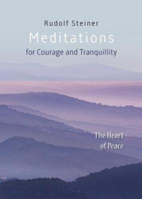 Meditations: for Courage and Tranquility. The Heart of Peace