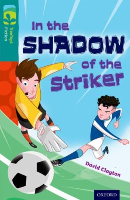 Oxford Reading Tree Treetops Fiction: Level 16: In The Shadow Of The Striker