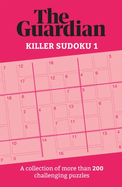 The Guardian Killer Sudoku 1: A collection of more than 200 challenging puzzles