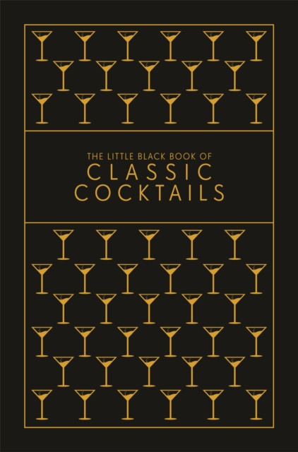 The Little Black Book of Classic Cocktails: A Pocket-Sized Collection of Drinks for a Night In or a Night Out