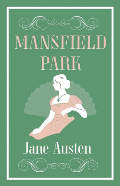 Mansfield Park: Annotated Edition (Alma Classics Evergreens)
