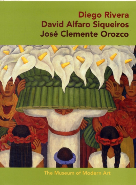 Diego Rivera * David Alfaro Sigueiros * Jose Clemente Orozco