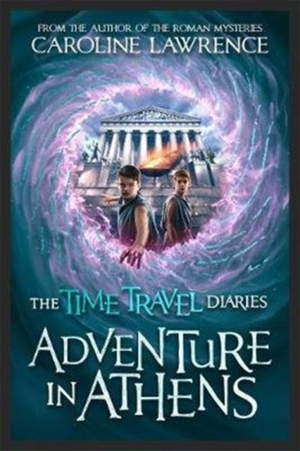 Time Travel Diaries: Adventure In Athens