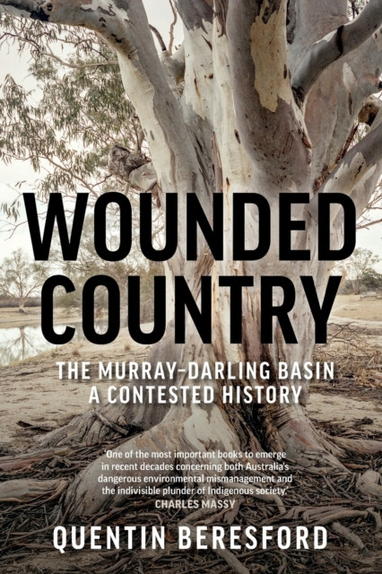 Wounded Country: The Murray-Darling Basin: a Contested History