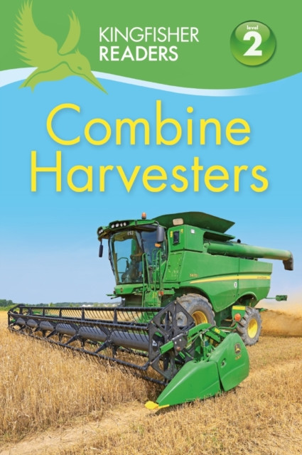 Kingfisher Readers: Combine Harvesters (Level 2 Beginning To Read Alone)