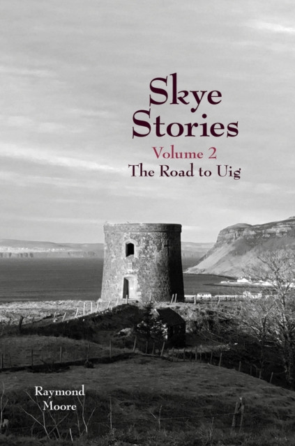 Skye Stories Volume 2: The Road to Uig
