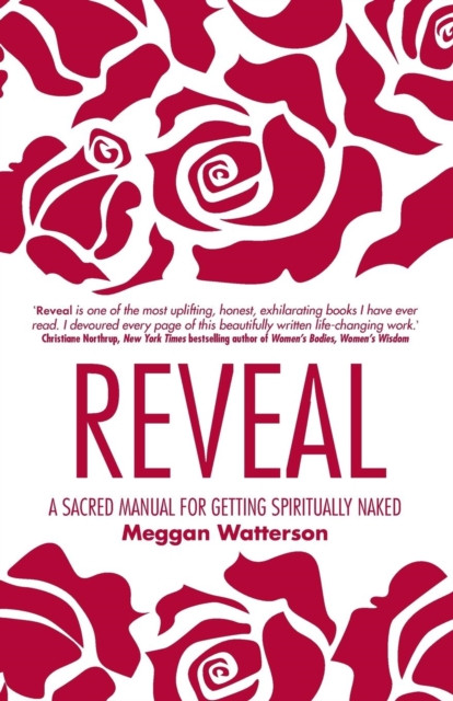 Reveal: A Sacred Manual For Getting Spiritually Naked