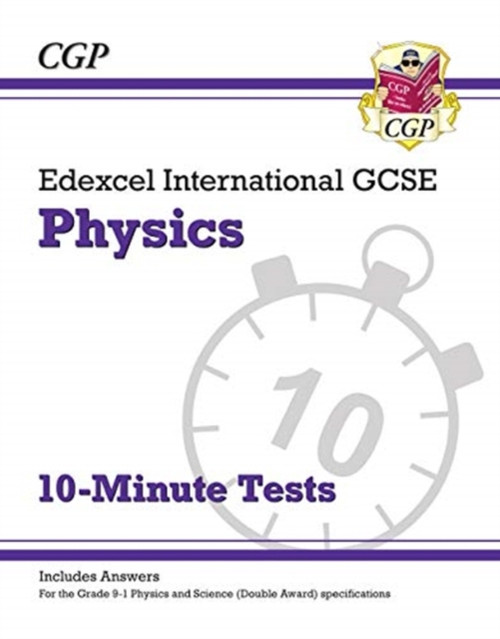 Grade 9-1 Edexcel International Gcse Physics: 10-Minute Tests (With Answers)
