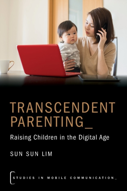 Transcendent Parenting: Raising Children in the Digital Age