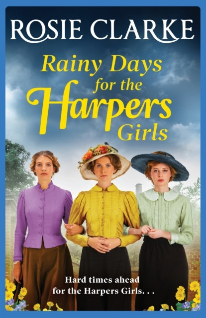 Rainy Days for the Harpers Girls: A heartbreaking historical saga from bestseller Rosie Clarke
