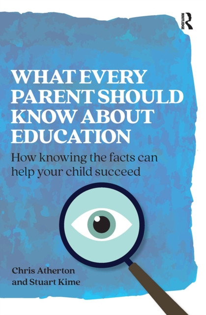 What Every Parent Should Know About Education: How knowing the facts can help your child succeed