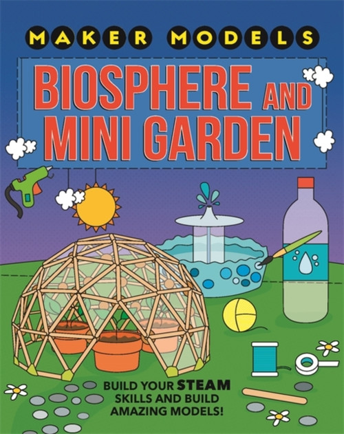 Maker Models: Biosphere And Mini-Garden