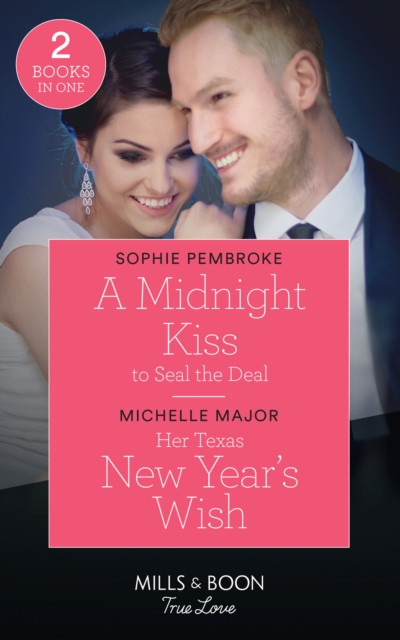 A Midnight Kiss To Seal The Deal / Her Texas New Year'S Wish: A Midnight Kiss To Seal The Deal (Cinderellas In The Spotlight) / Her Texas New Year'S Wish (The Fortunes Of Texas: The Hotel Fortune)
