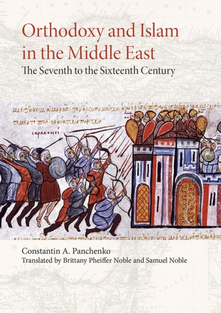 Orthodoxy and Islam in the Middle East: The Seventh to the Sixteenth Centuries