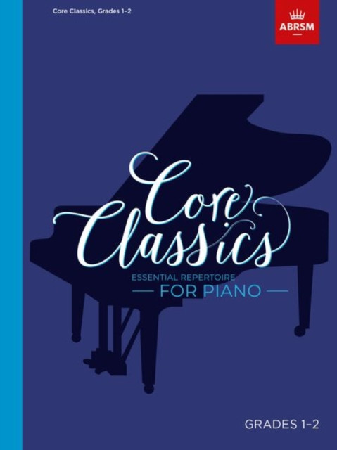 Core Classics, Grades 1-2: Essential repertoire for piano