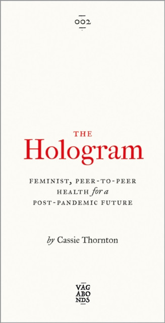 The Hologram: Feminist, Peer-to-Peer Health for a Post-Pandemic Future