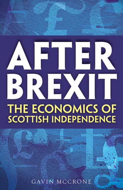 After Brexit: The Economics of Scottish Independence