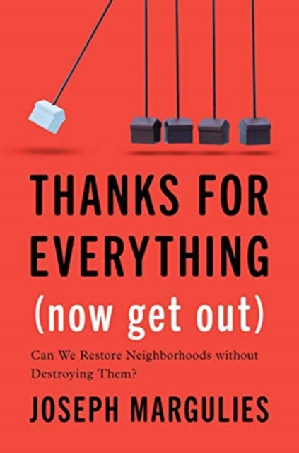 Thanks For Everything (Now Get Out): Can We Restore Neighborhoods Without Destroying Them?