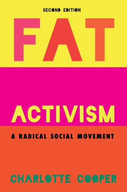 Fat Activism (Second Edition): A Radical Social Movement