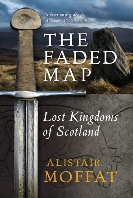 The Faded Map: The Lost Kingdoms Of Scotland