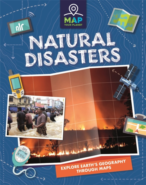 Map Your Planet: Natural Disasters - 9781445173733