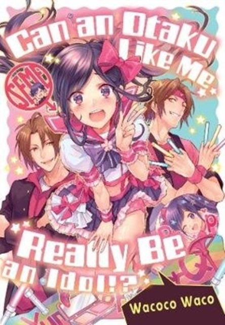 Can An Otaku Like Me Really Be An Idol?