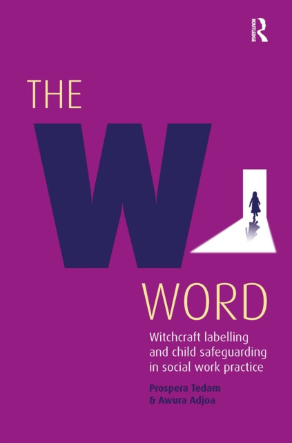 The W Word: Witchcraft labelling and child safeguarding in social work practice