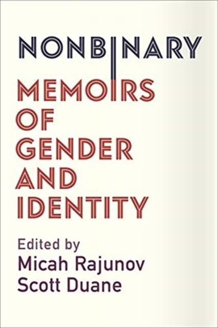 Nonbinary: Memoirs of Gender and Identity