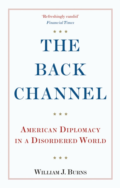 The Back Channel: American Diplomacy In A Disordered World