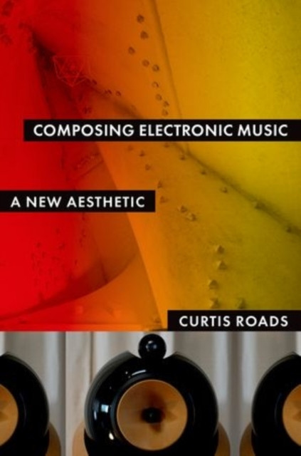 Composing Electronic Music: A New Aesthetic
