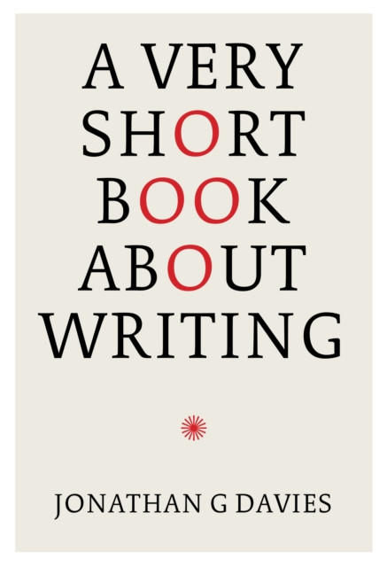 A Very Short Book About Writing