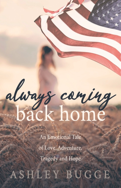 Always Coming Back Home: An Emotional Tale of Love, Adventure, Tragedy and Hope