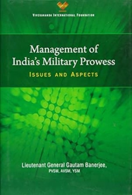 Management of India`s Military Prowess: Issues and Aspects